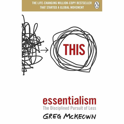 Essentialism: The Disciplined Pursuit of Less by Greg McKeown