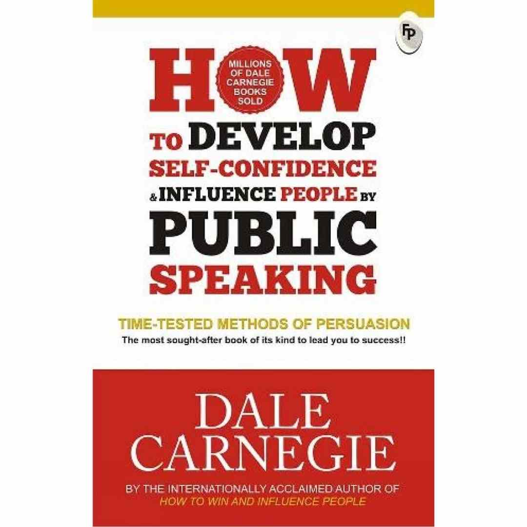 How to Develop Self-Confidence & Influence People By Public Speaking by Dale Carnegie