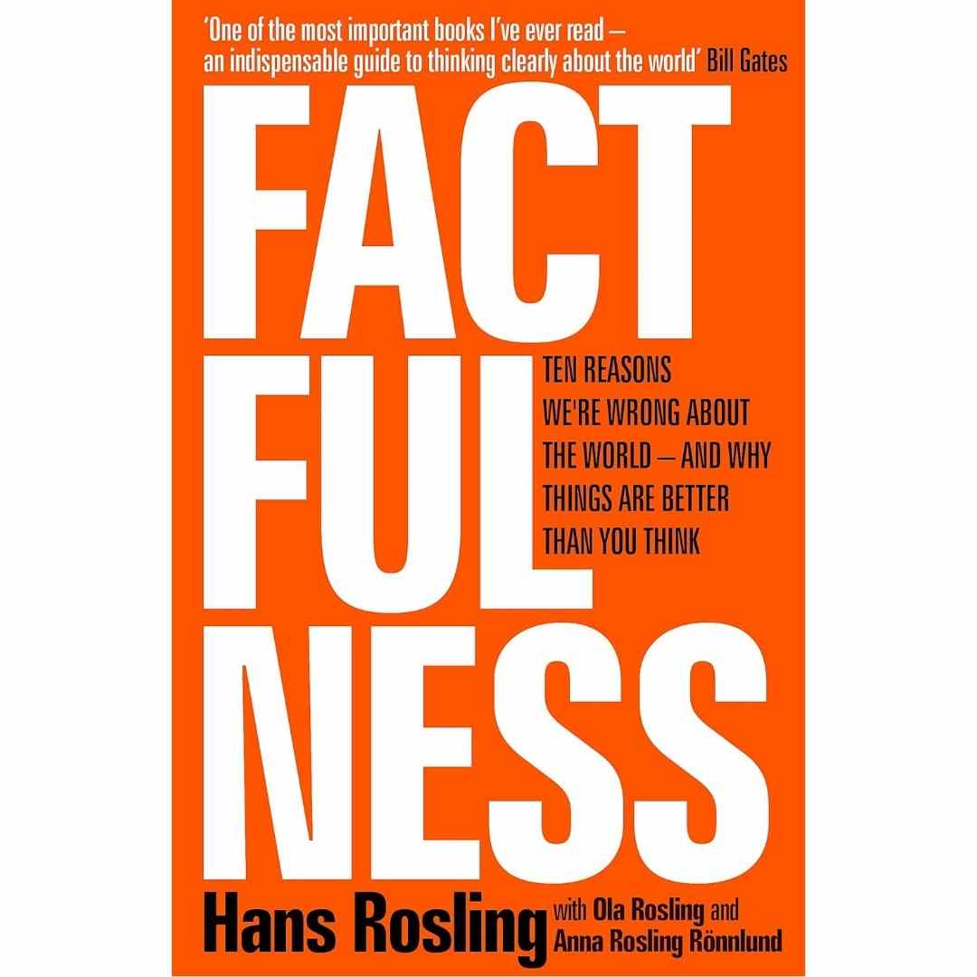 Factfulness (Hardcover): Ten Reasons We're Wrong About the World and Why Things Are Better Than You Think by Hans Rosling