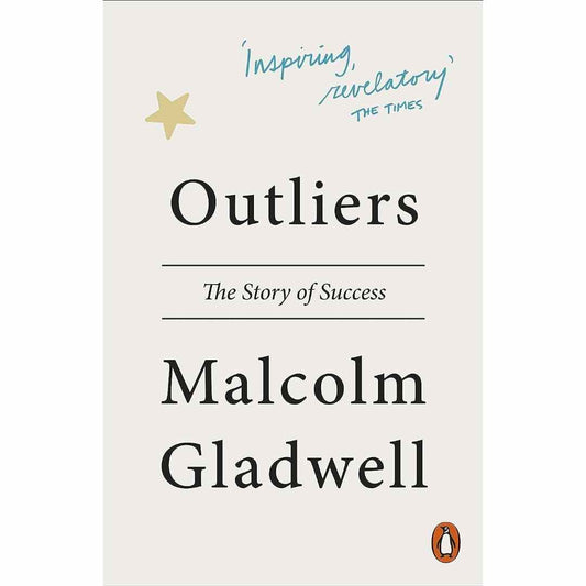 Outliers: The Story of Success by Malcolm Gladwell