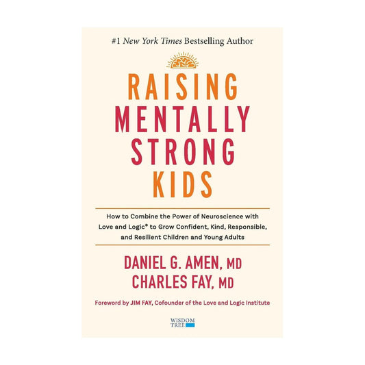 Raising the Mentally Strong Kids by Daniel G. Amen and Charles Fay