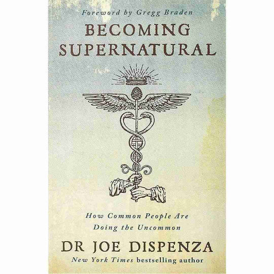 Becoming Supernatural (Hard cover): How Common People are Doing the Uncommon by Joe Dispenza - Brilliant Books