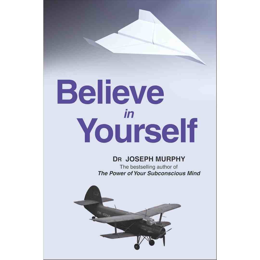 Believe in Yourself by Dr Joseph Murphy