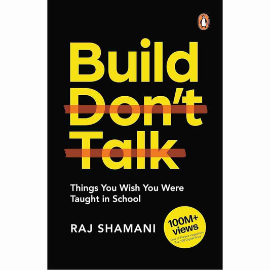 Build, Don't Talk: Things You Wish You Were Taught in School  by Raj Shamani