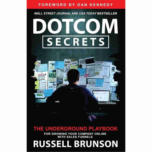 Dotcom Secrets (Hardcover): The Underground Playbook for Growing Your Company Online with Sales Funnels by Russell Brunson