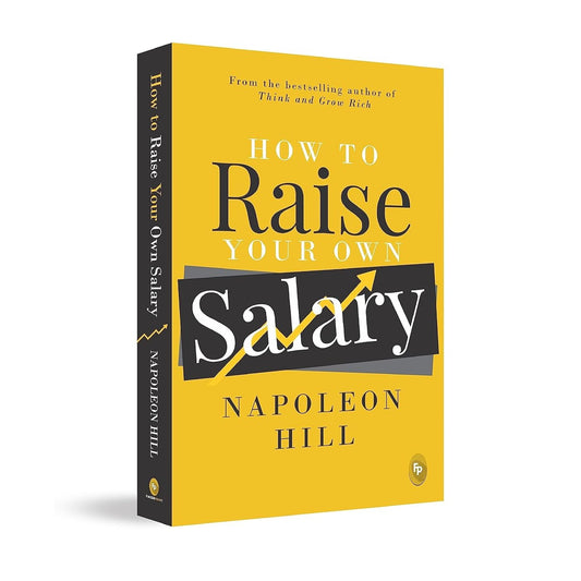 How To Raise Your Own Salary by Napoleon Hill