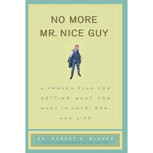 No More Mr. Nice Guys by Robert A Glover