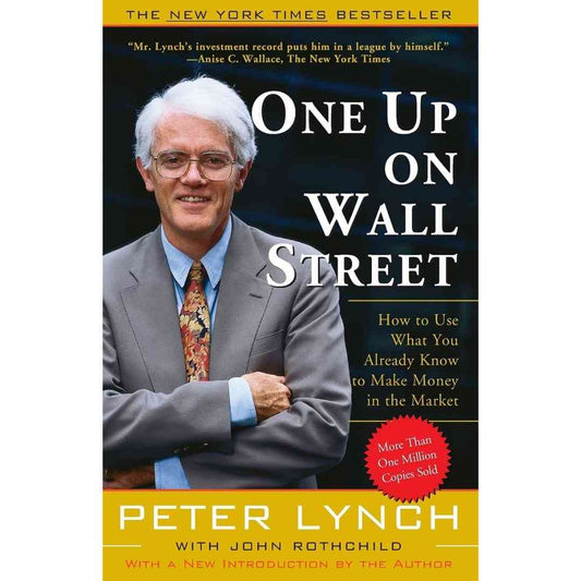 One Up On Wall Street: How To Use What You Already Know To Make Money In The Market by Peter Lynch - Brilliant Books