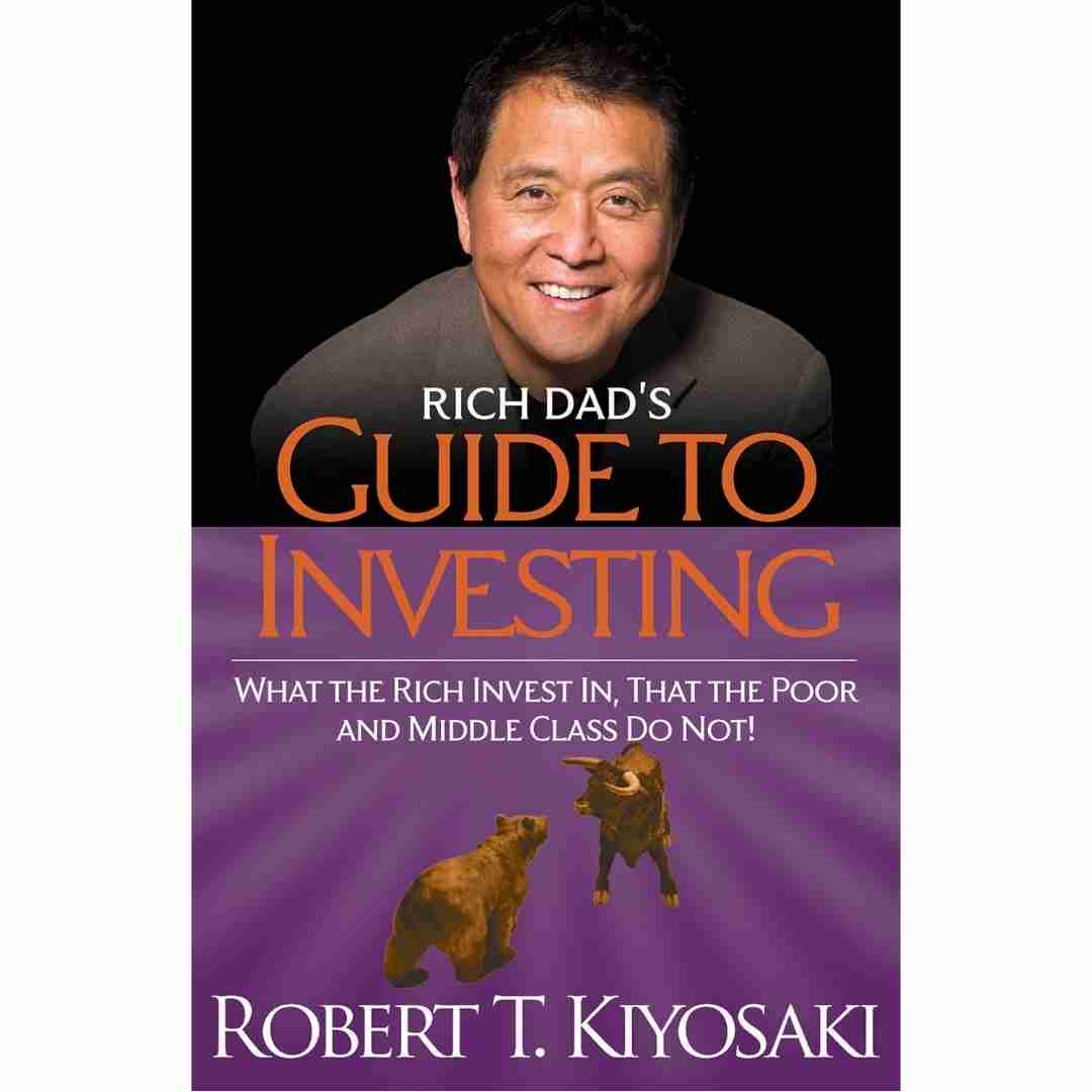 Rich Dad's Guide to Investing: What the Rich Invest in, That the Poor and the Middle Class Do Not! by Robert T. Kiyosaki