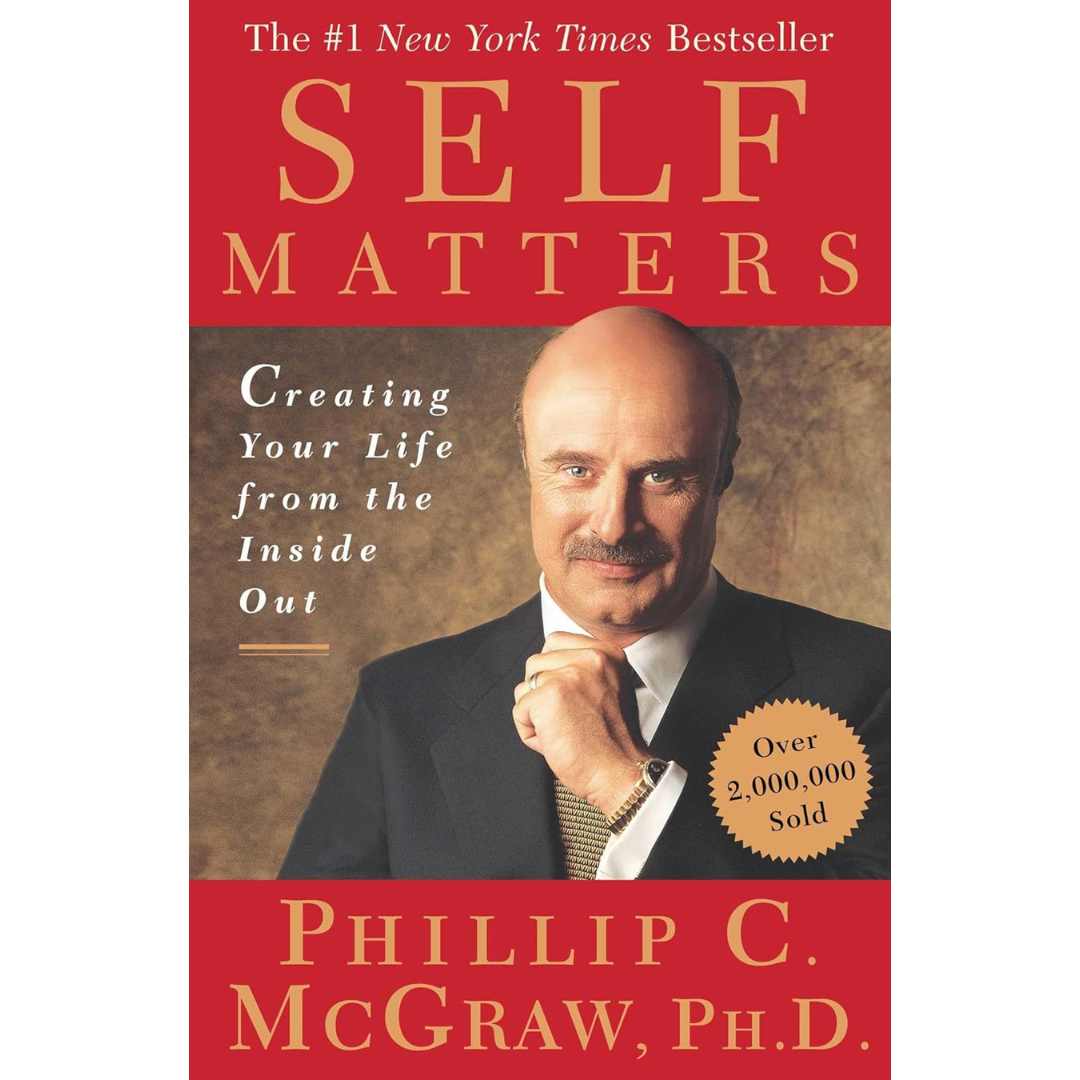 Self Matters: Creating Your Life from the Inside Out by Dr. Phil McGraw