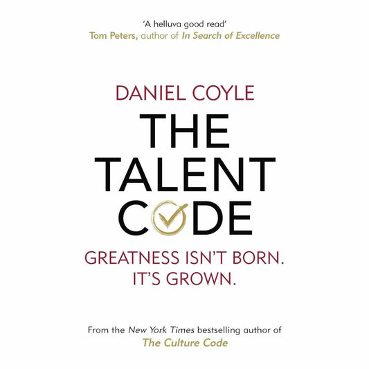 The Talent Code: Greatness isn't born by Daniel Coyle