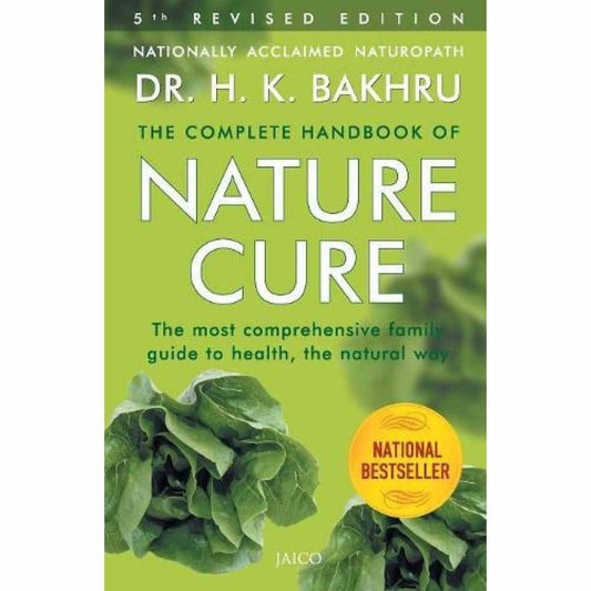 The Complete Handbook of Nature Cure by Dr. H.K. Bakhru