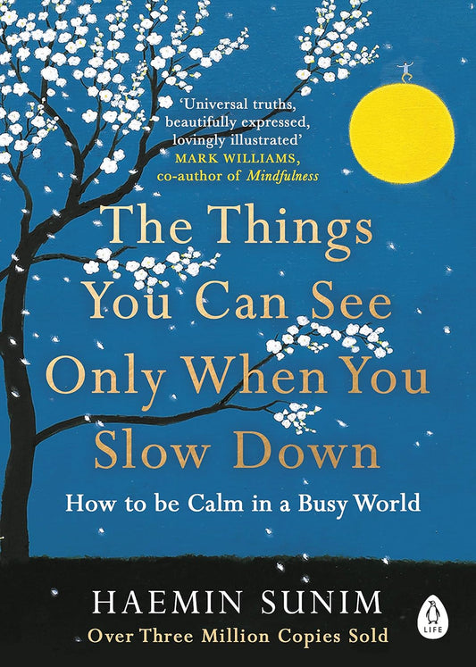 The Things You Can See Only When You Slow Down: How to be Calm in a Busy World by Haemin Sunim - Brilliant Books