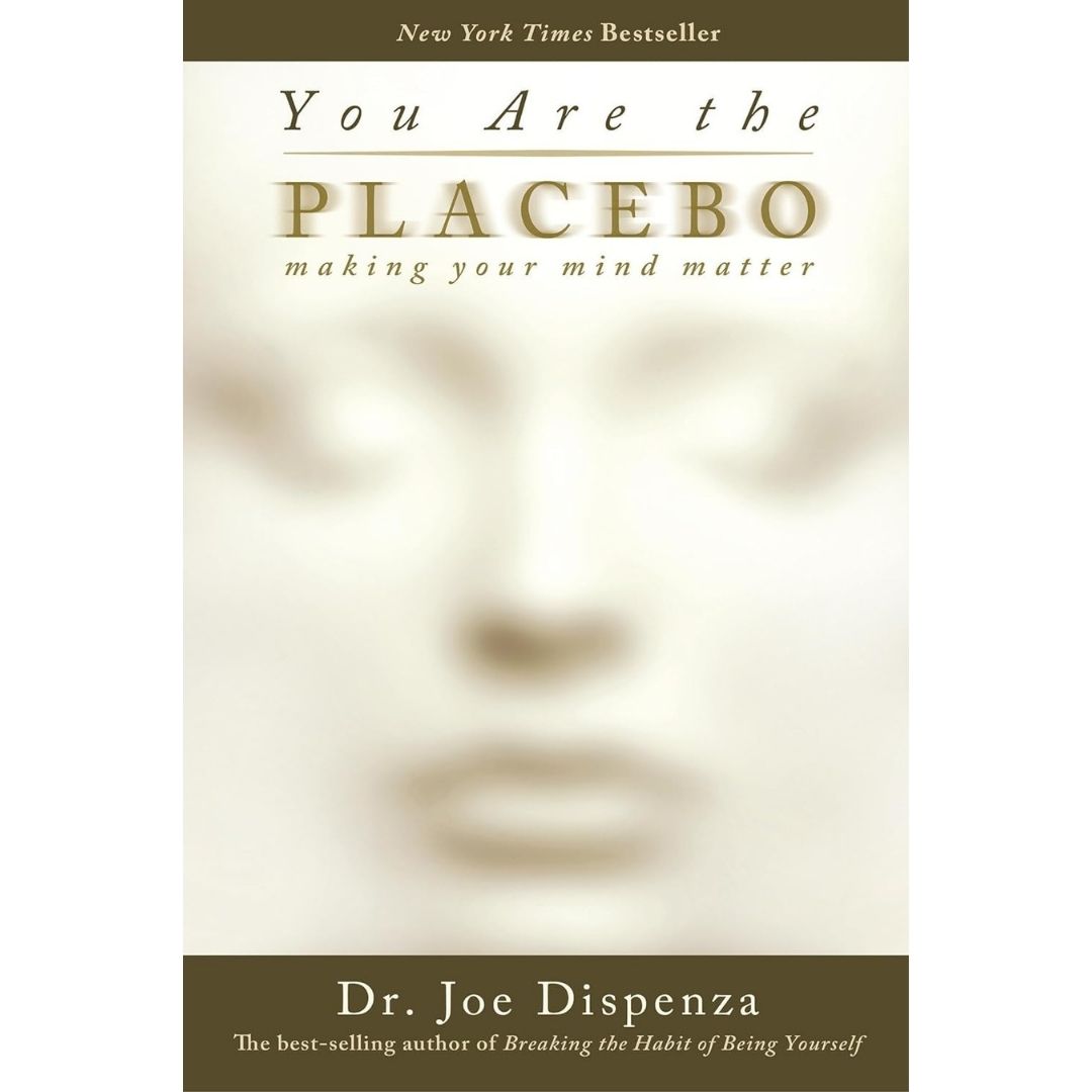 You are the Placebo: Making Your Mind Matter Paperback by Dr. Joe Dispenza