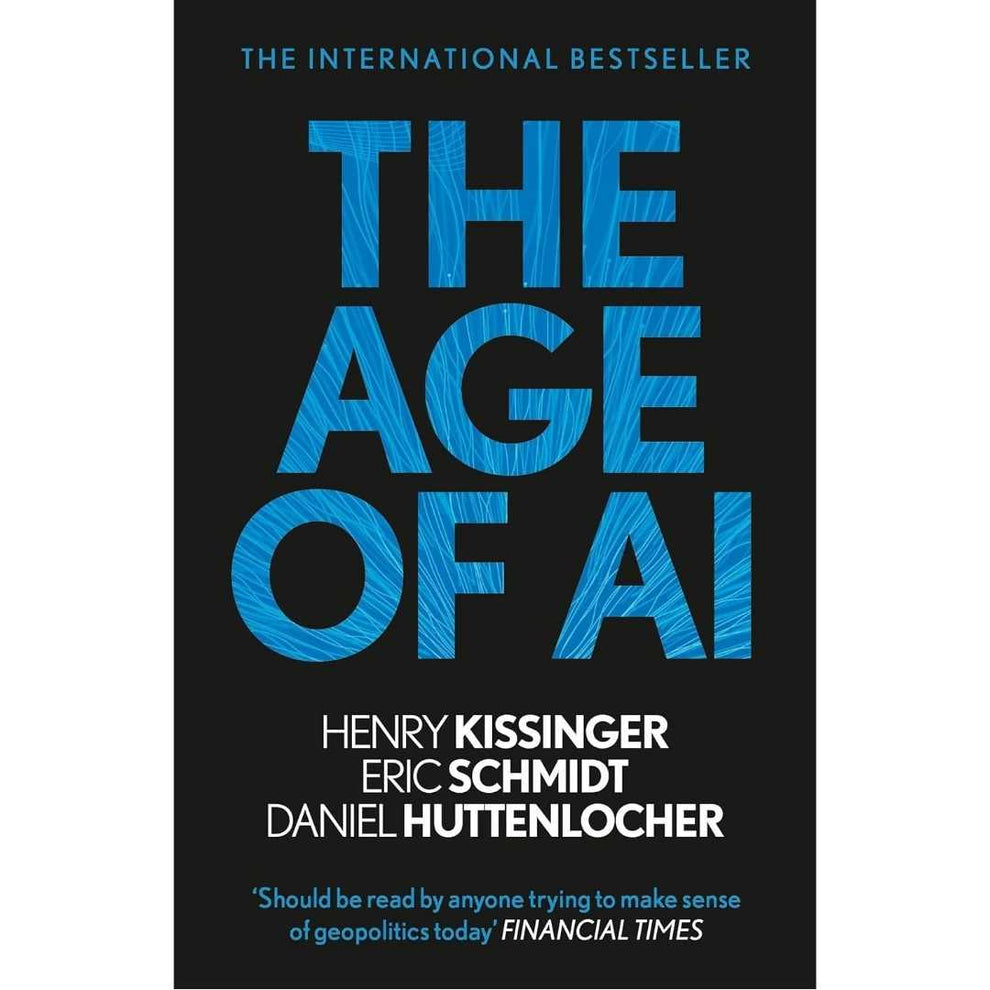 The Age of AI: And Our Human Future by Henry A Kissinger, Eric Schmidt ...