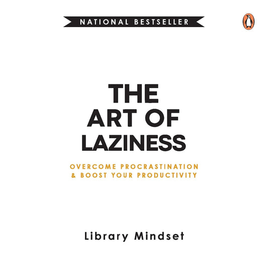 The Art of Laziness: Overcome Procrastination and Boost Your Productivity by Library Mindset - Brilliant Books
