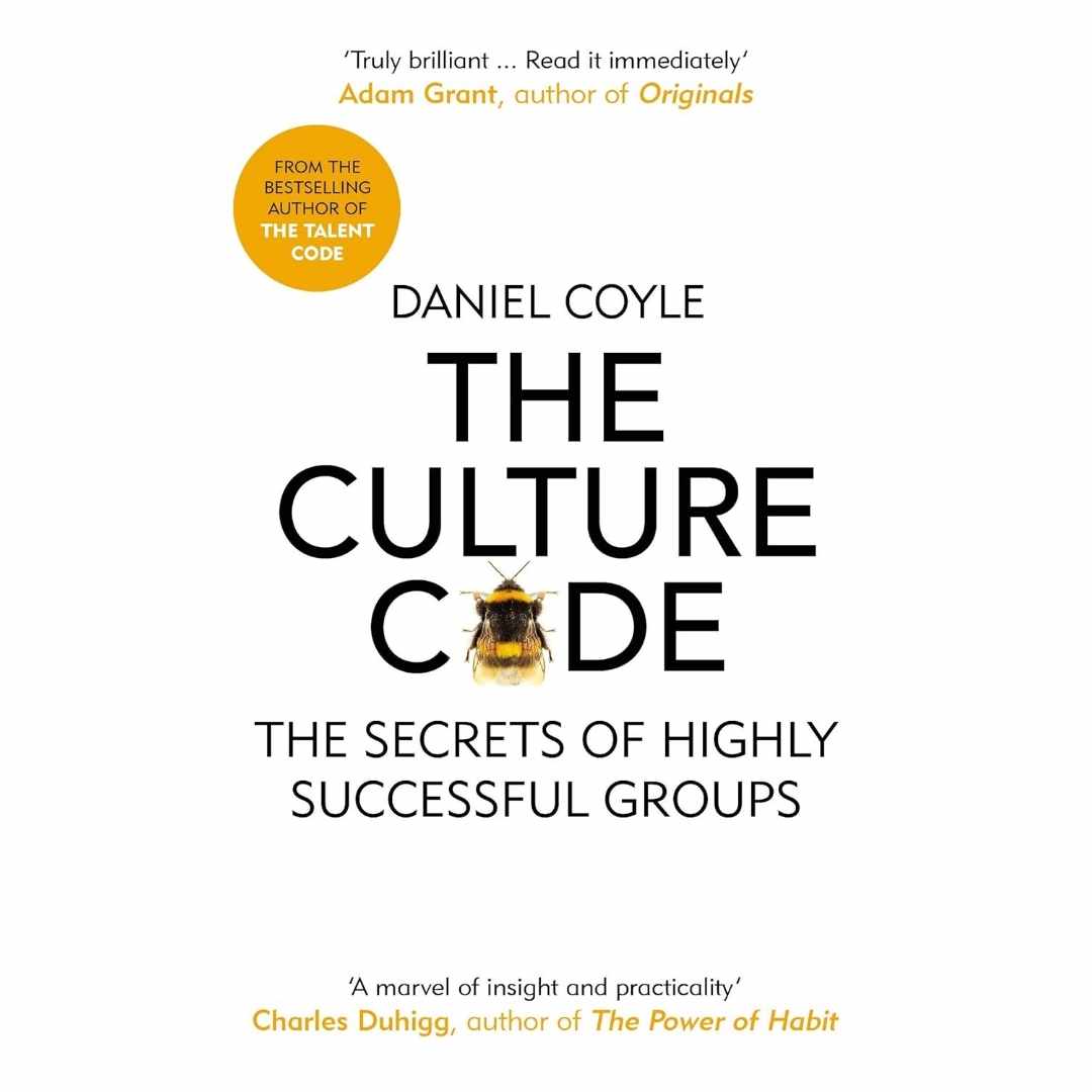 The Culture Code: The Secrets of Highly Successful Groups by Daniel Coyle
