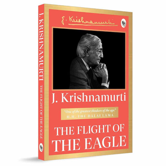 The Flight of the Eagle by J. Krishnamurti