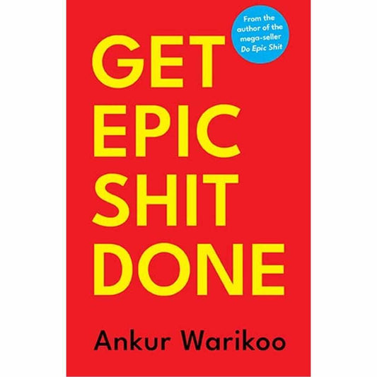 Get Epic Shit Done (Hardcover) by Ankur Warikoo