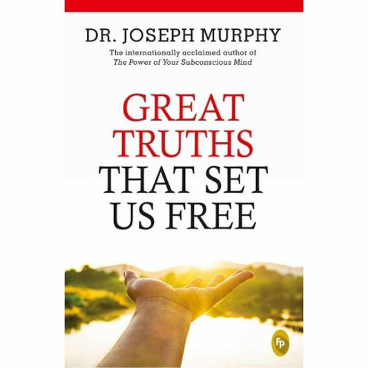 Great Truths That Set Us Free by Dr. Joseph Murphy