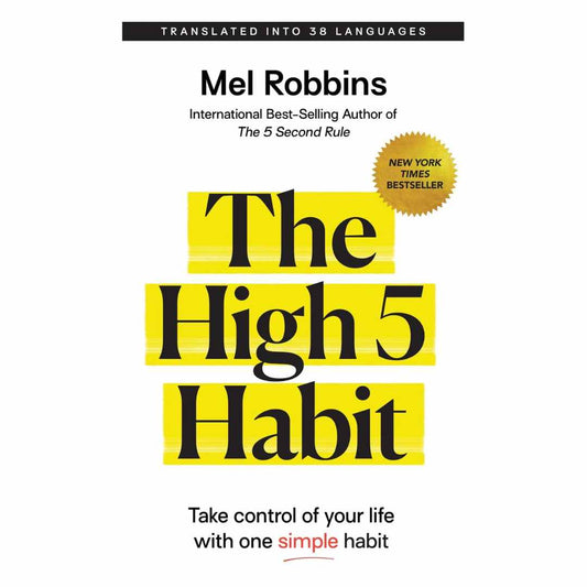 The High 5 Habit: Take Control of Your Life with One Simple Habit by Mel Robbins