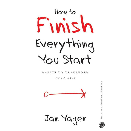 How to Finish Everything You Start by Jan Yager
