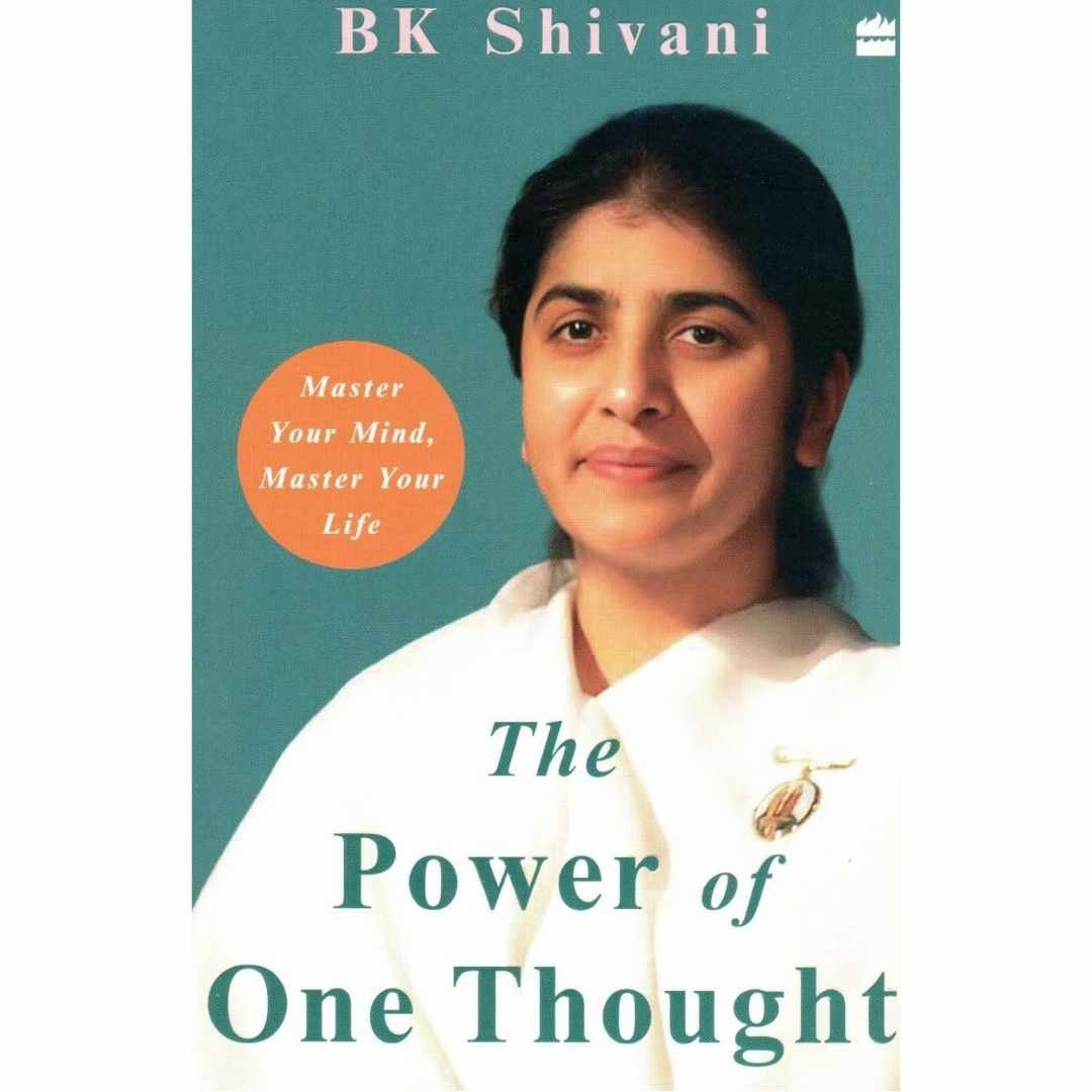 The Power of One Thought : Master Your Mind, Master Your Life by Brahma Kumari Shivani