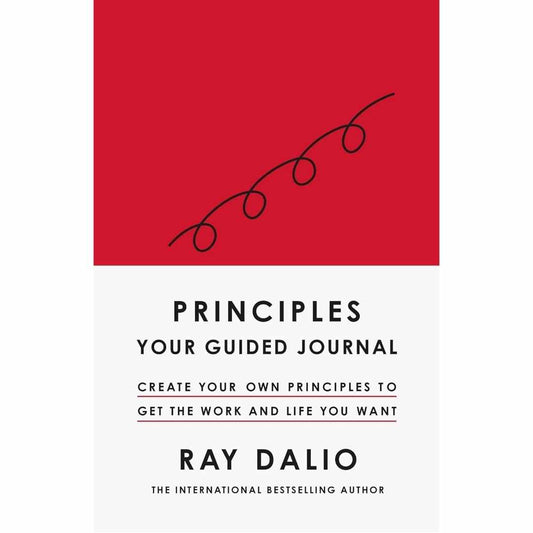 Principles: Your Guided Journal (Hardcover): Create Your Own Principles to Get the Work and Life You Want by Ray Dalio