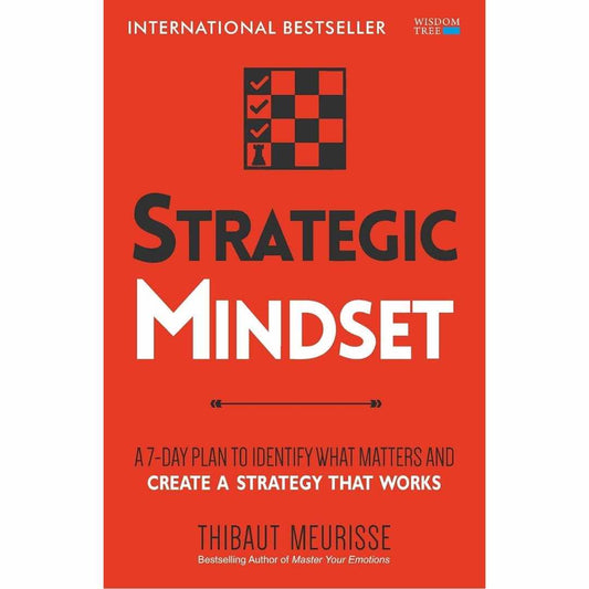 Strategic Mindset: A 7-Day Plan to Identify What Matters and Create a Strategy that Works by Thibaut Meurisse
