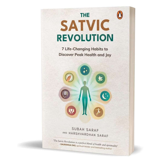 The Satvic Revolution: 7 Life-Changing Habits to Discover Peak Health and Joy by Subah Saraf
