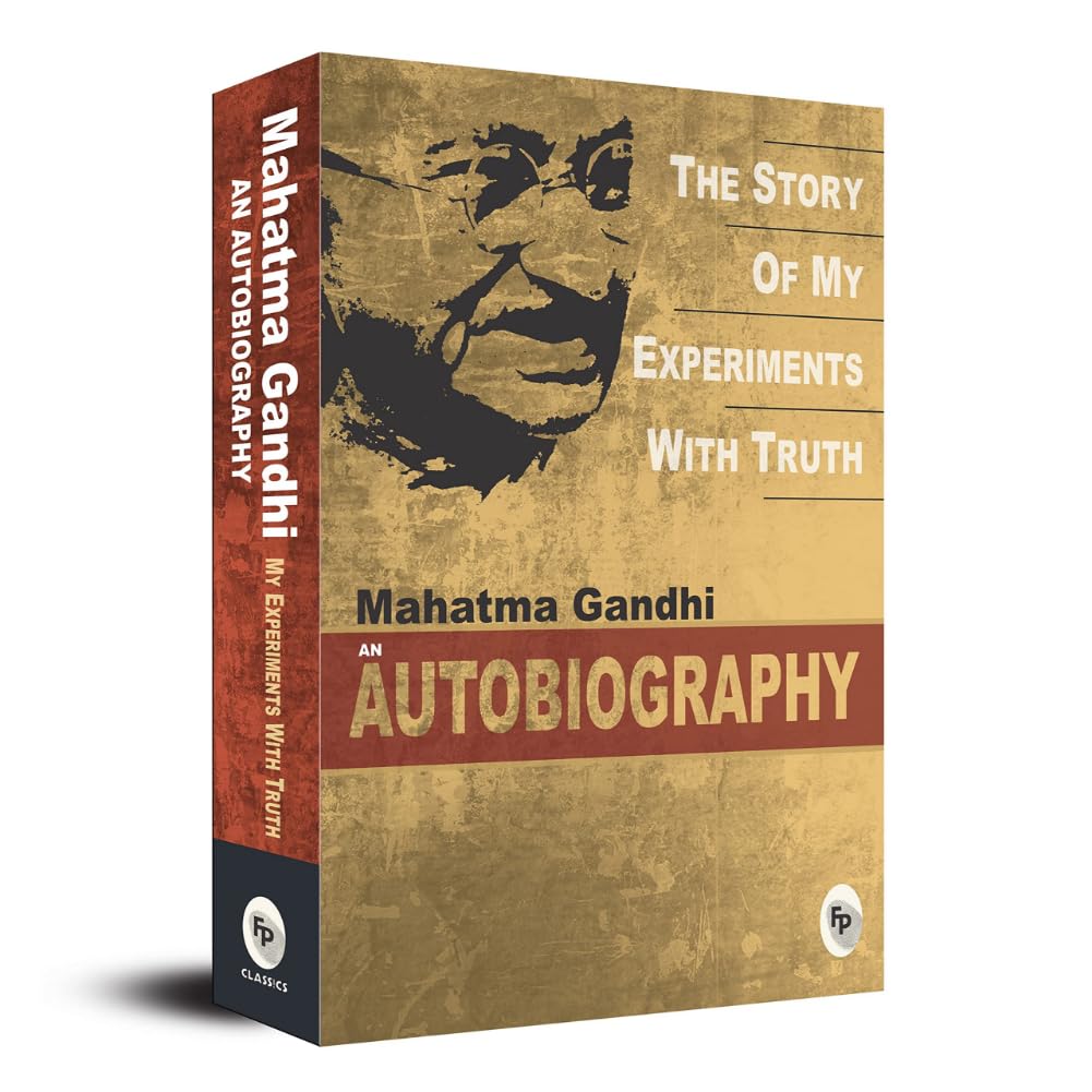 My Experiments with Truth: An Autobiography by Mohandas Karamchand Gandhi