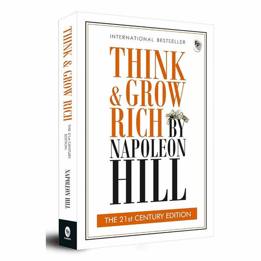 Think and Grow Rich: THE 21st CENTURY EDITION by Napoleon Hill