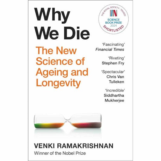 Why We Die: The New Science of Ageing and the Quest for Immortality: And How We Live: The New Science of Ageing and Longevity by Venki Ramakrishnan