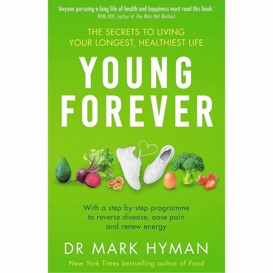 Young Forever: The Secrets to Living Your Longest, Healthiest Life by Mark Hyman
